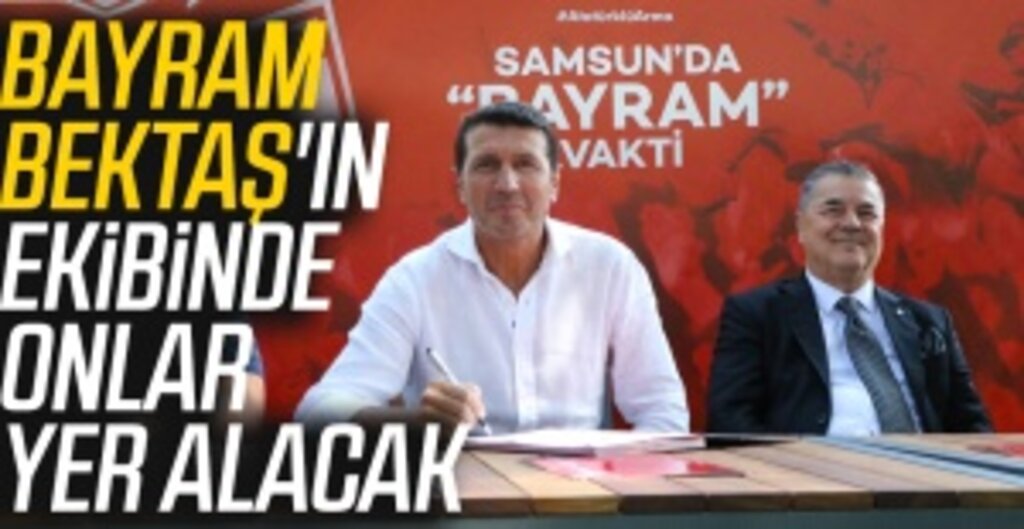 Samsunspor'un Yeni Teknik Direktörü Bayram Bektaş'ın Ekibinde Onlar Yer Alacak