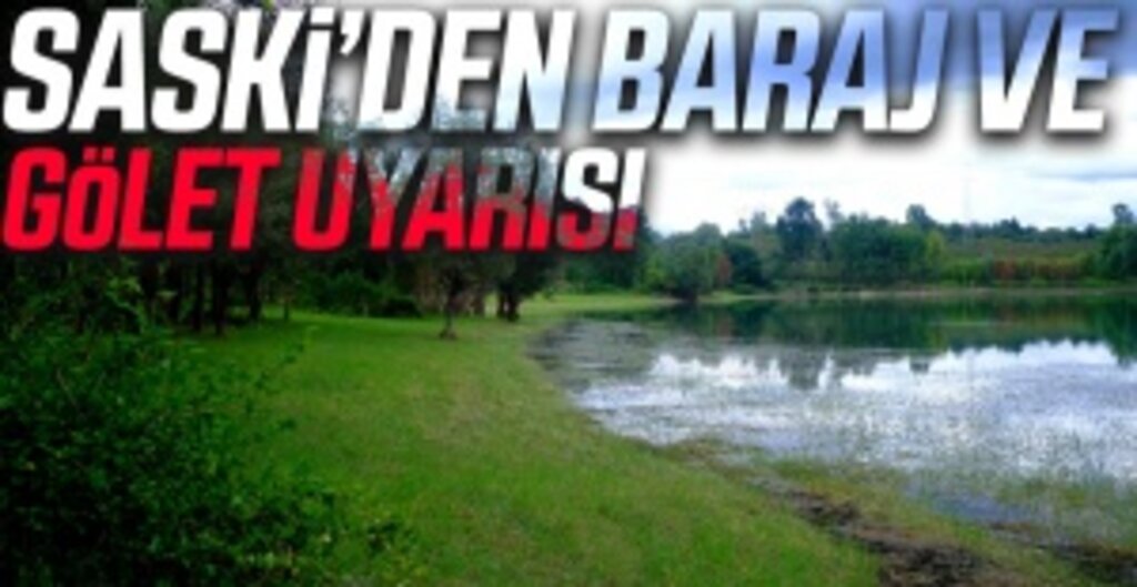SASKİ’den Yaz Uyarısı: Baraj ve Göletlerde Serinlemek Tehlikeli Olabilir!