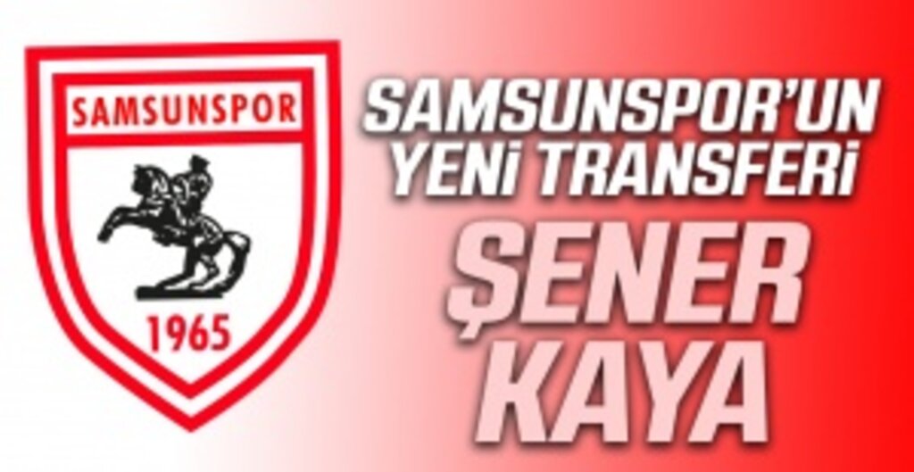 Samsunspor’dan Bir Genç Transfer Daha: Şener Kaya 3 Yıllığına Kırmızı-Beyazlılarda