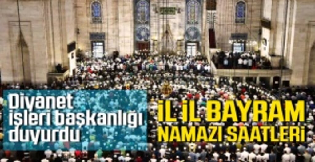 Kurban Bayramı Namaz Saatleri Açıklandı: İl İl 2022 Bayram Namazı Vakitleri