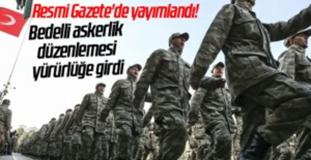 Bedelli Askerlikte Yeni Düzenleme Resmi Gazete’de! 550 Bin Kişiye Yeni Hak