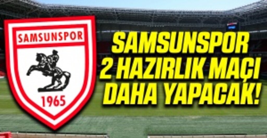 Samsunspor'dan Hazırlık Maçı Programı: Sakaryaspor ve Sumqayıt ile Karşılaşacak