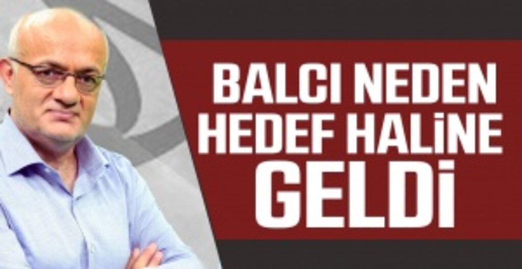Balcı Neden Hedef Haline Geldi