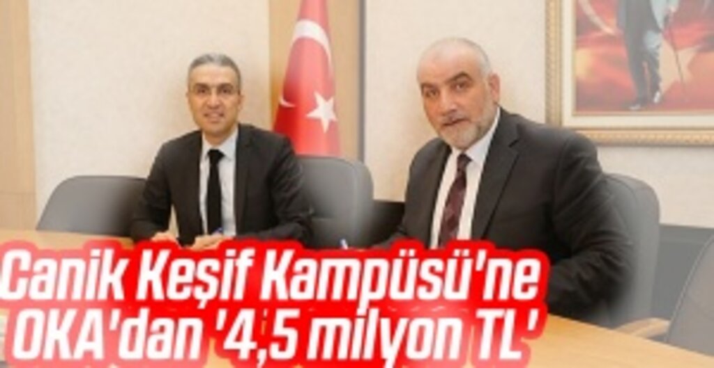 Canik Keşif Kampüsü’ne OKA’dan 4,5 Milyon TL’lik Hibe Desteği