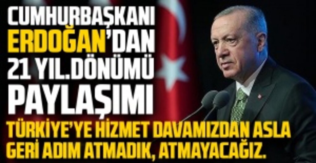 Cumhurbaşkanı Erdoğan’dan AK Parti’nin 21. Yıl Mesajı