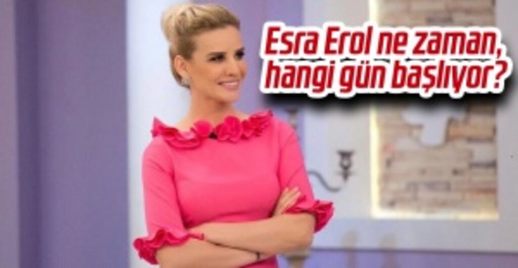 Esra Erol’da Yeni Sezon Tarihi Belli Oldu