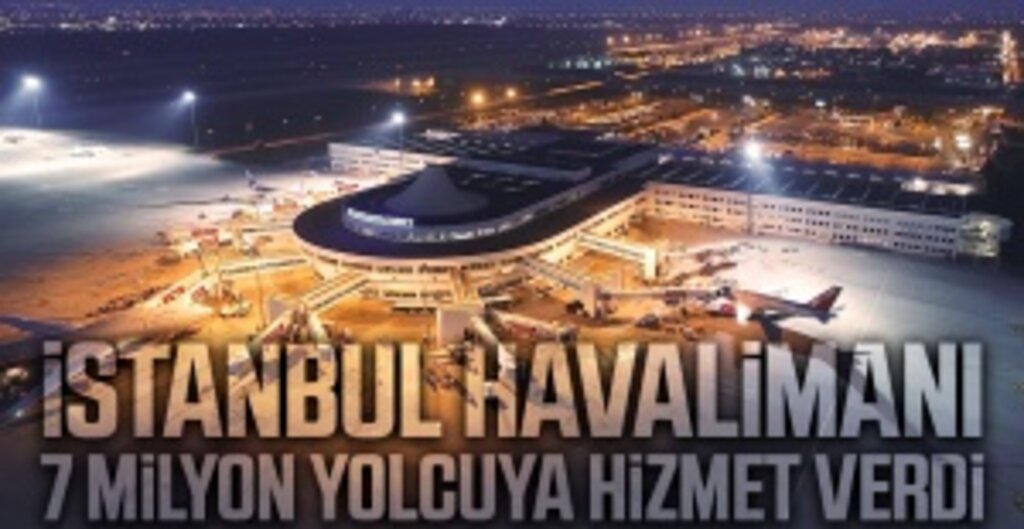 İstanbul Havalimanı Temmuz Ayında 7 Milyon Yolcuya Hizmet Verdi! Avrupa'da Zirveyi Bırakmıyor