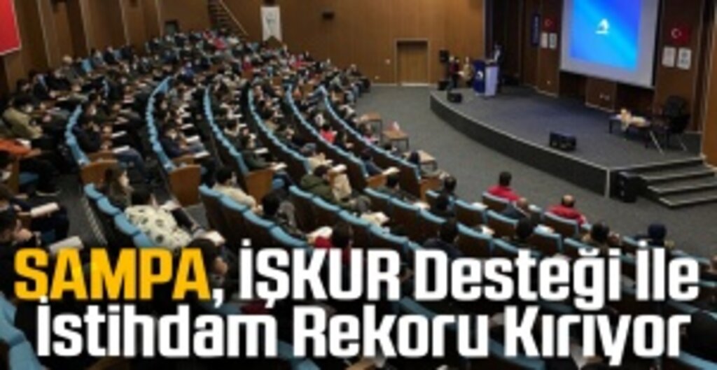 SAMPA, İŞKUR Desteği İle İstihdam Rekoru Kırıyor