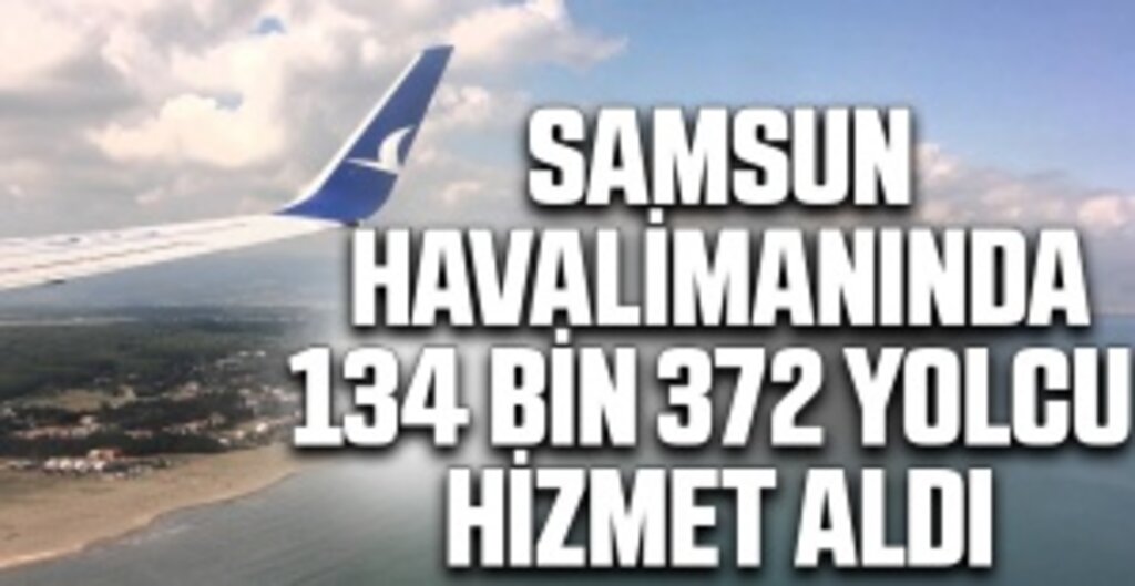 Samsun-Çarşamba Havalimanından Temmuz ayında 134 bin 372 yolcu hizmet aldı