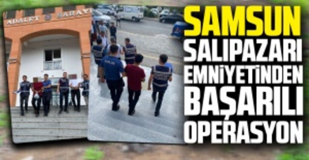 Samsun Salıpazarı Emniyetinden Başarılı Operasyon