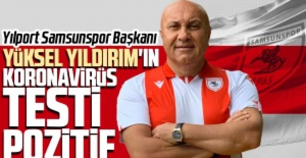 Yılport Samsunspor Başkanı Yüksel Yıldırım’ın Koronavirüs Testi Pozitif Çıktı Meta Açıklama: