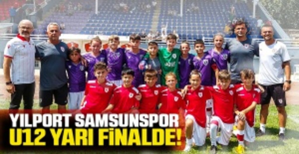 Samsunspor U 12 Takımı yarı finalde!