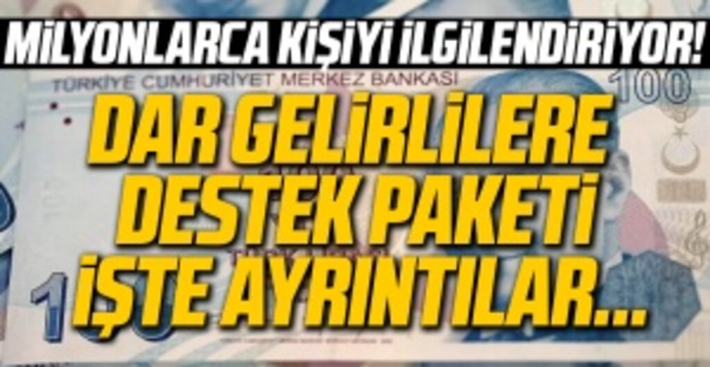 SON DAKİKA- Dar gelirlilere destek paketinde detaylar belli oldu