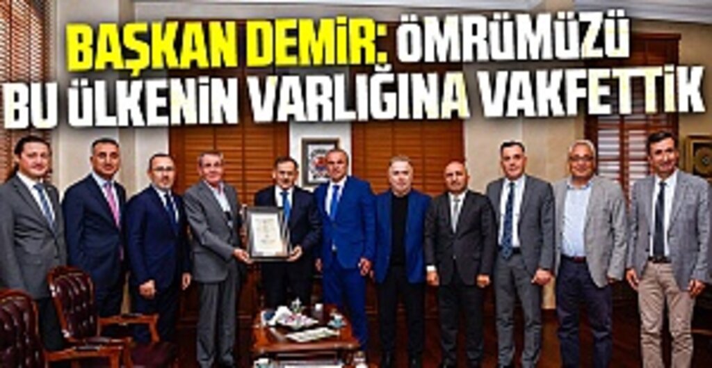 Başkan Demir: Ömrümüzü bu ülkenin varlığına vakfettik