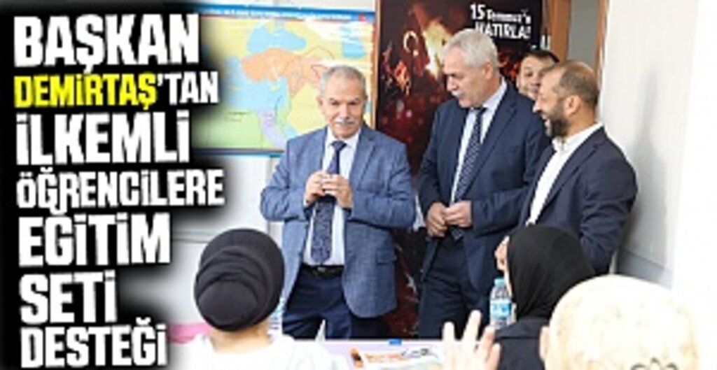 Başkan Demirtaş’tan İlkemli Öğrencilere Eğitim Seti Desteği