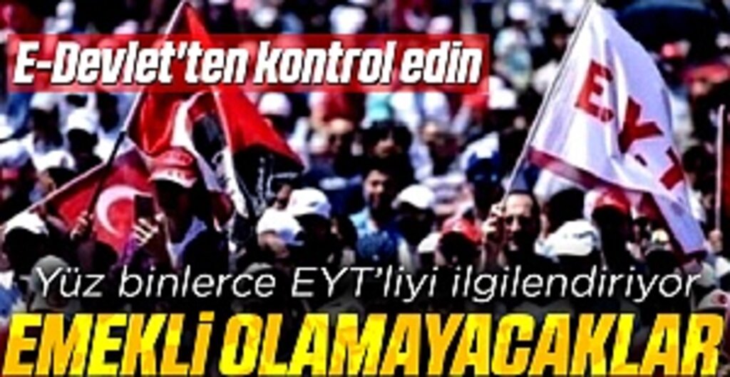EYT'de son dakika gelişmesi! Ş, K ve S harfleri varsa emekli olamazsınız