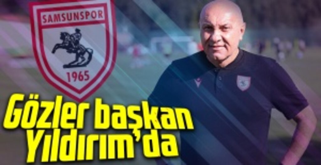 Gözler başkan Yıldırım’da
