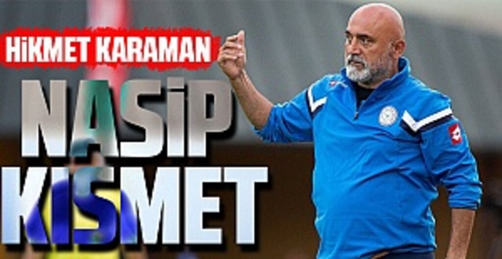 Hikmet Karaman: Nasip kısmet