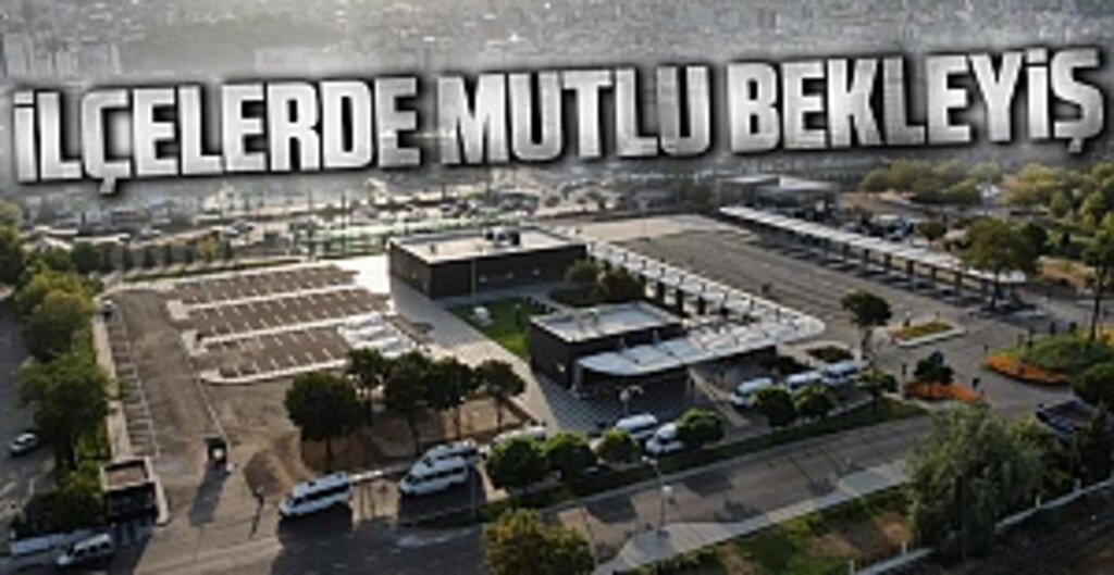 İlçelerde mutlu bekleyiş