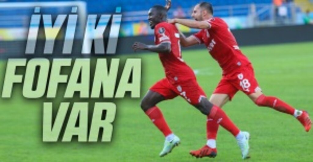 İyi ki Fofana var