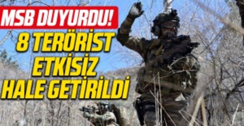 MSB duyurdu! 8 terörist etkisiz hale getirildi