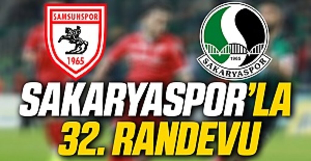 Sakaryaspor’la 32. randevu