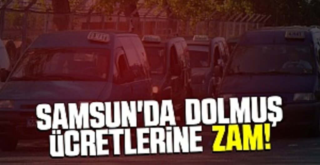 Samsun'da dolmuş ücretlerine zam!
