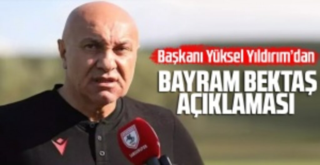 Samsunspor Başkanı Yüksel Yıldırım’dan Bayram Bektaş Açıklaması