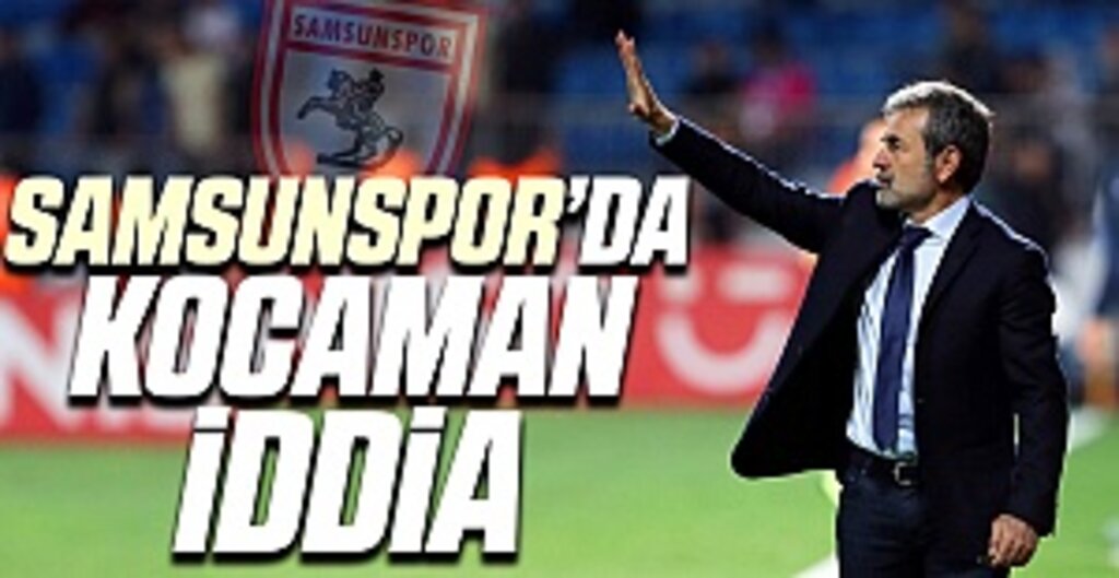 Samsunspor'da Kocaman İddia