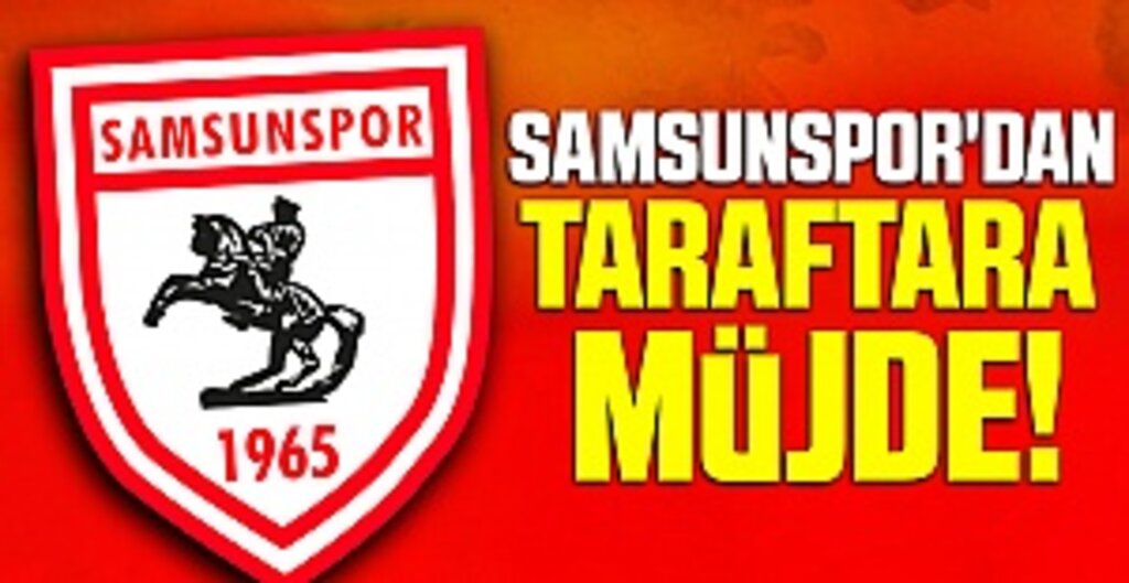 Samsunspor'dan taraftara müjde!