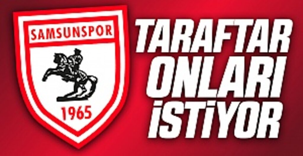 Samsunspor Taraftarı onları istiyor
