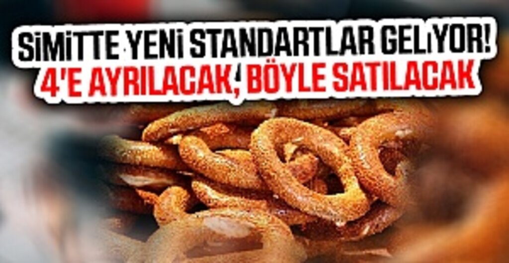 Simitte yeni standartlar geliyor! 4'e ayrılacak, böyle satılacak