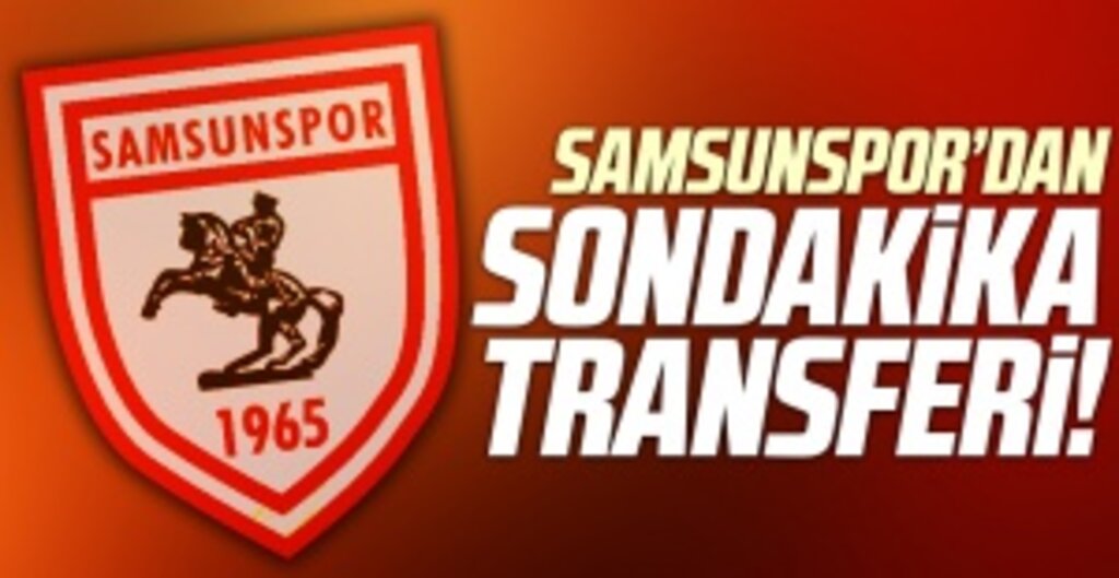 Son dakika: Samsunspor'dan Son Dakika Transferi!