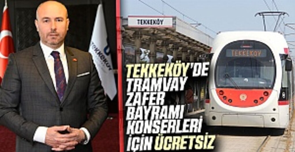 Tekkeköy’de tramvay Zafer Bayramı Konserleri için ücretsiz