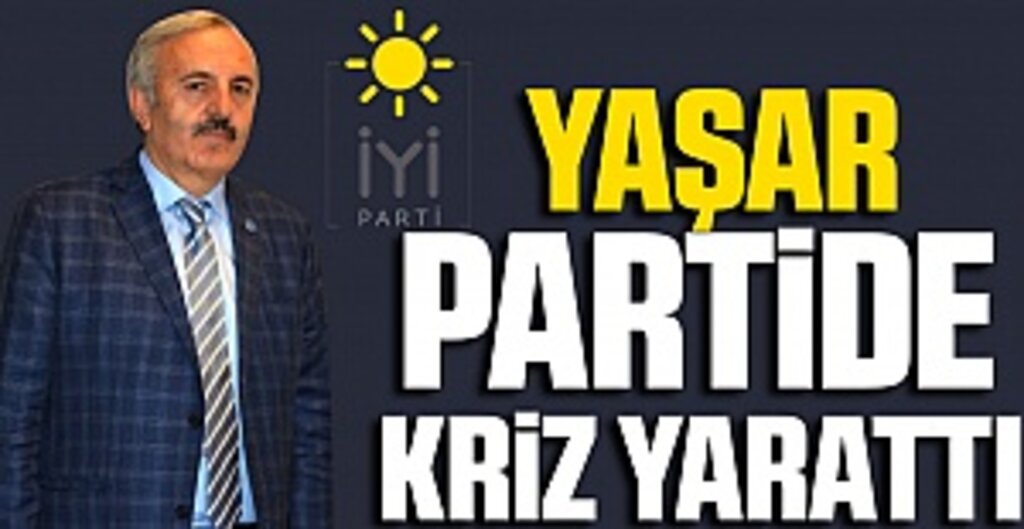 Yaşar Partide Kriz Yarattı