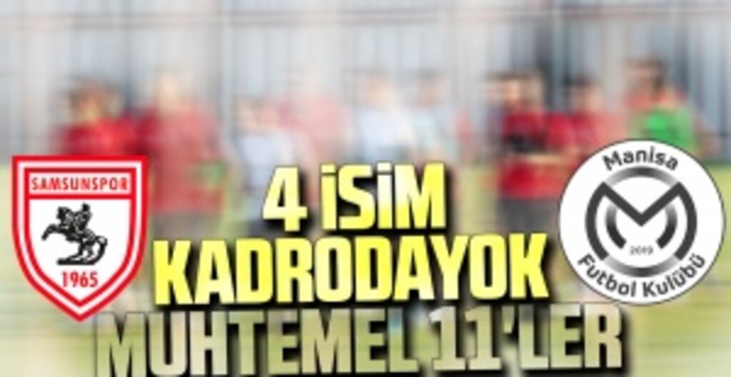Yılport Samsunspor - Manisa FK! muhtemel 11'ler