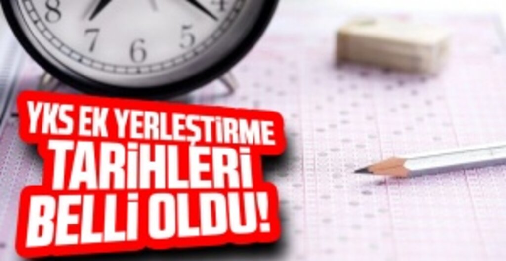YKS ek yerleştirme tarihleri belli oldu!
