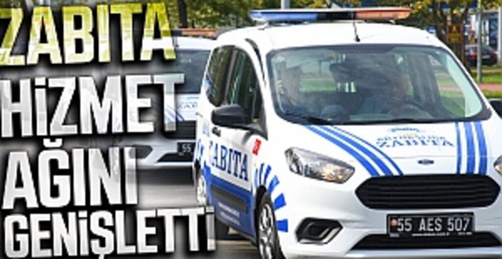 Zabıta hizmet ağını genişletti