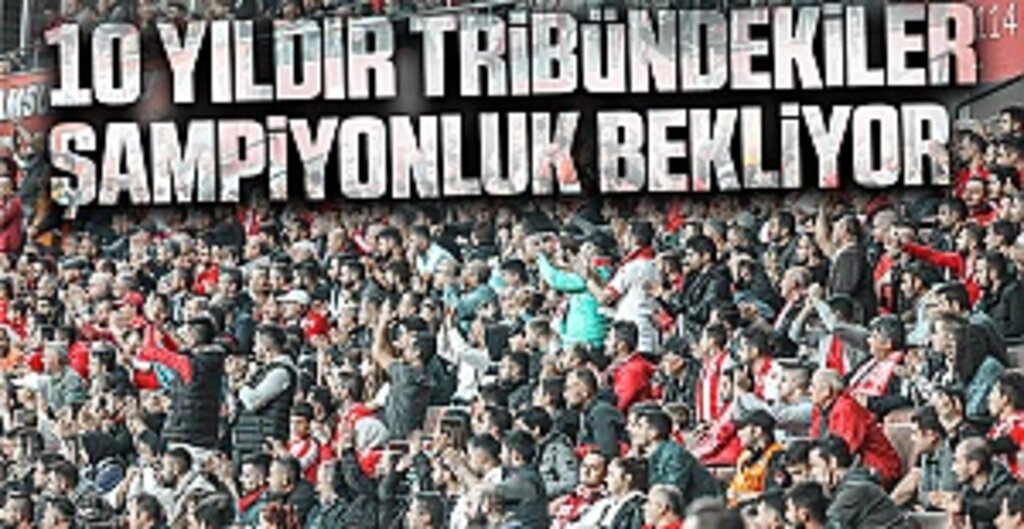 10 Yıldır Bu tribündekiler şampiyonluk bekliyor