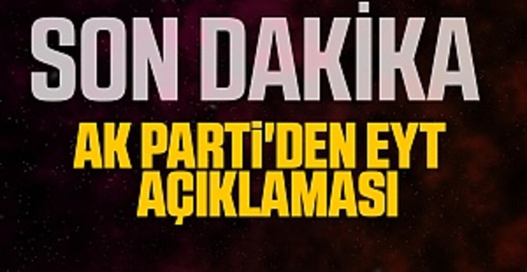 AK Parti'den EYT açıklaması