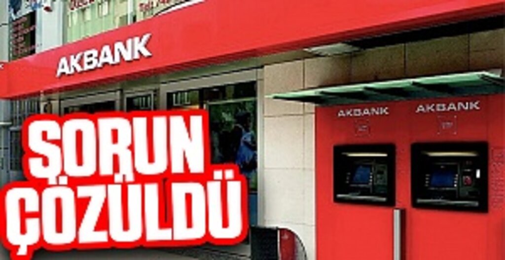 Akbank'tan açıklama: Sorun çözüldü