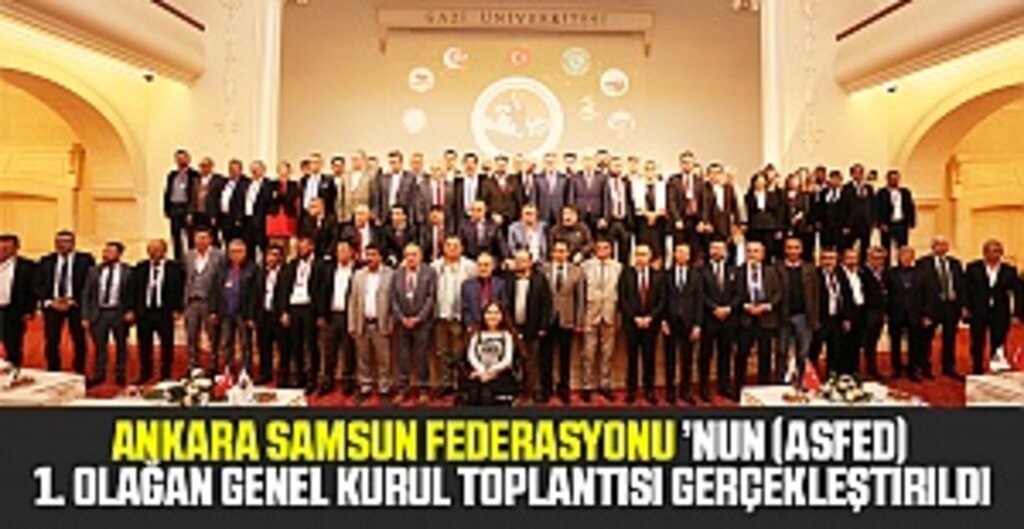 ASFED Ankara’da Toplandı: Samsunluların Sosyal ve Ekonomik Gücünü Artırmak Hedefleniyor