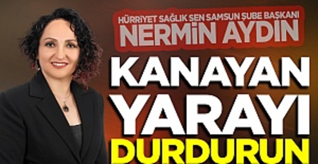 Aydın, ''Kanayan yarayı Durdurun''