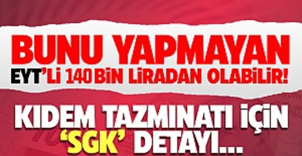 2023’te EYT’lilerin Kıdem Tazminatı Yükseliyor, SGK Onayı Gerekiyor
