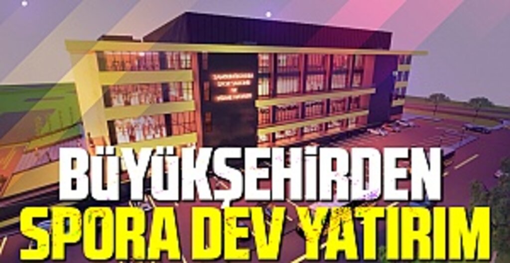 Büyükşehirden spora dev yatırım