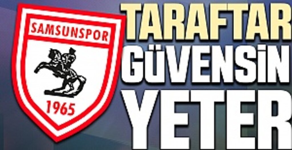 Çakır; Taraftar güvensin yeter