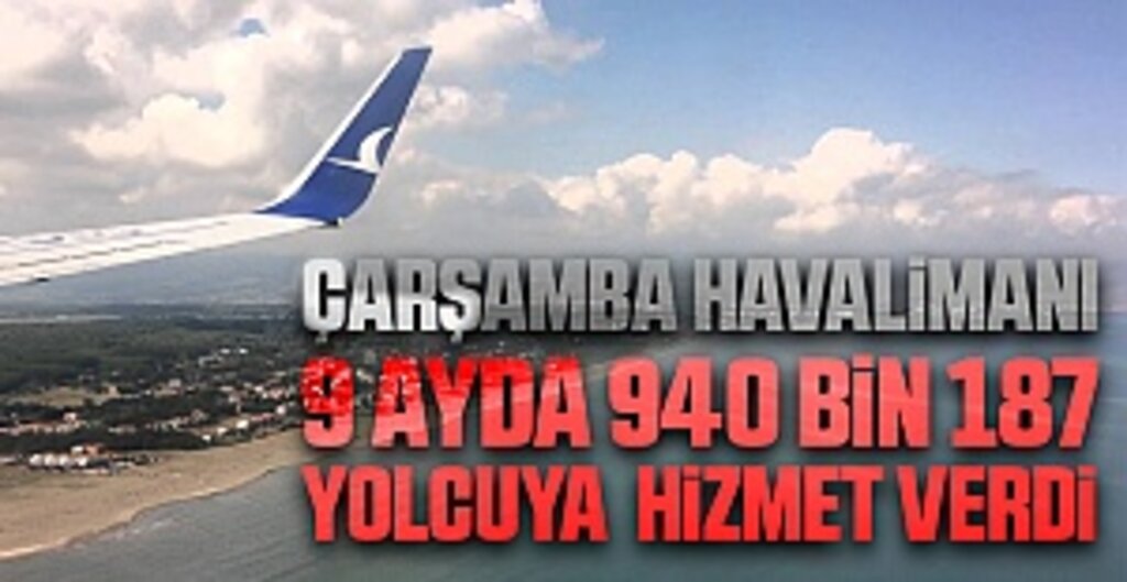 Çarşamba Havalimanı 9 ayda 940 bin 187 yolcuya hizmet verdi