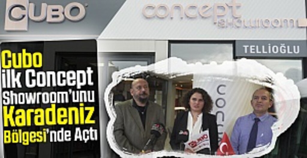 Cubo, İlk Concept Showroom’unu Karadeniz Bölgesi’nde Açtı