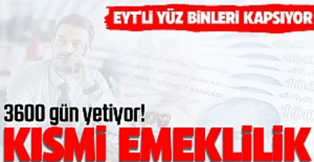 EYT'de kısmi emeklilik formülü! 3600 prim günü yetiyor