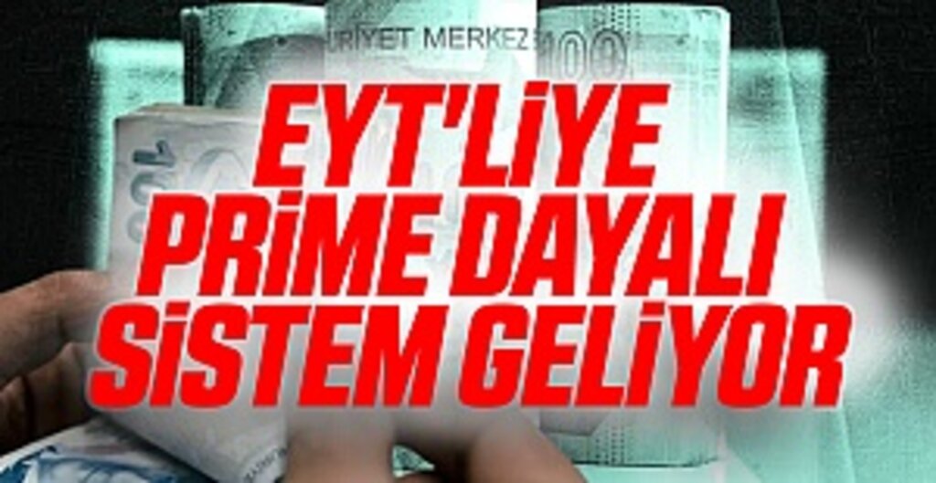 EYT'liye prime dayalı sistem geliyor